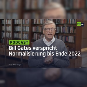 Bill Gates meldet baldige Überschüsse an Corona-Impfstoffen und Normalisierung bis Ende 2022