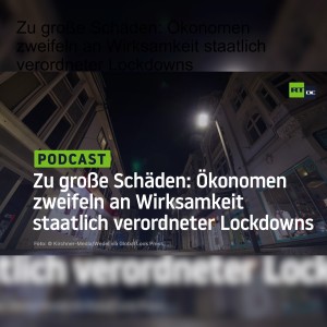 Zu große Schäden: Ökonomen zweifeln an Wirksamkeit staatlich verordneter Lockdowns