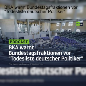 BKA warnt Bundestagsfraktionen vor "Todesliste deutscher Politiker"