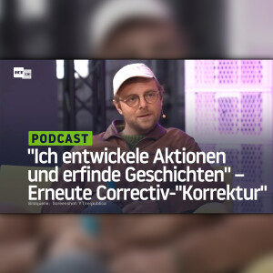 "Ich entwickele Aktionen und erfinde Geschichten" – Erneute Correctiv-"Korrektur"