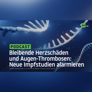 Bleibende Herzschäden und Augen-Thrombosen: Neue Impfstudien alarmieren