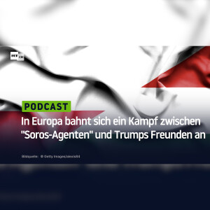 In Europa bahnt sich ein Kampf zwischen "Soros-Agenten" und Trumps Freunden an