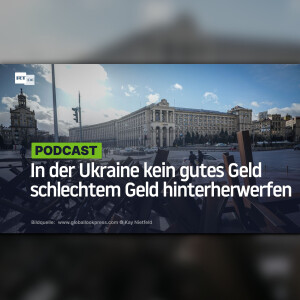 In der Ukraine kein gutes Geld schlechtem Geld hinterherwerfen