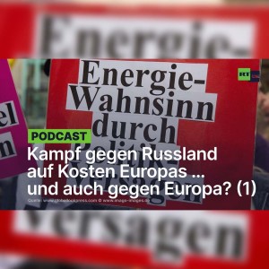 Kampf gegen Russland auf Kosten Europas … und auch gegen Europa? (Teil 1)