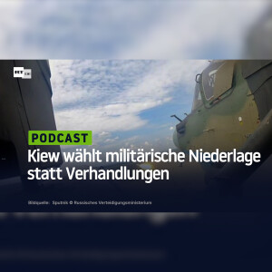 Kiew wählt militärische Niederlage statt Verhandlungen