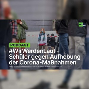 #WirWerdenLaut - Schülerinitiative gegen Aufhebung der Corona-Maßnahmen