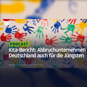 Kita-Bericht: Abbruchunternehmen Deutschland auch für die Jüngsten