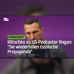 Klitschko zu US-Podcaster Rogan: "Sie wiederholen russische Propaganda"