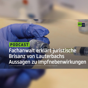 Fachanwalt erklärt juristische Brisanz von Lauterbachs Aussagen zu Impfnebenwirkungen