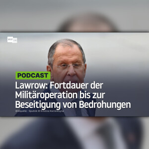 Lawrow Fortdauer der Militäroperation bis zur Beseitigung von Bedrohungen durch NATO und Ukraine