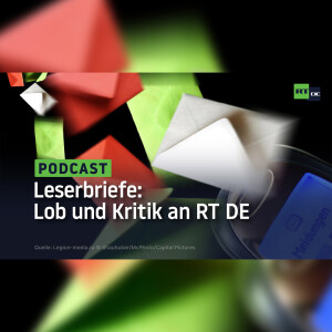 Leserbriefe: Lob und Kritik an RT DE