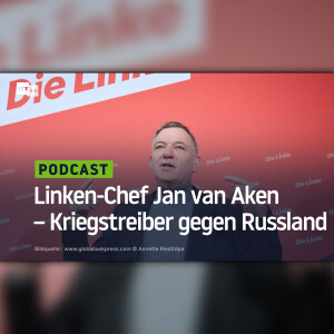 Linken-Chef Jan van Aken – Kriegstreiber gegen Russland