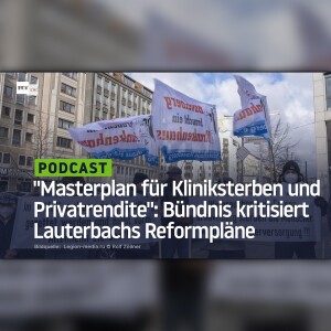 ”Masterplan für Kliniksterben und Privatrendite”: Bündnis kritisiert Lauterbachs Reformpläne
