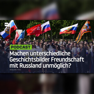 Machen unterschiedliche Geschichtsbilder Freundschaft mit Russland unmöglich?