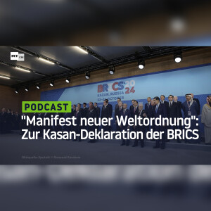 "Manifest einer neuen Weltordnung": Zur Kasan-Deklaration der BRICS