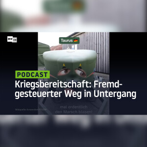 Militarisierung und Kriegsbereitschaft – Der fremdgesteuerte Weg in den Untergang