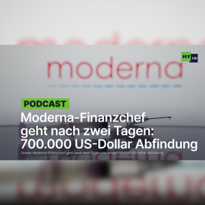 Moderna-Finanzchef geht nach zwei Tagen und erhält 700.000 US-Dollar Abfindung