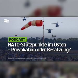 NATO-Stützpunkte im Osten – Provokation oder Besatzung?