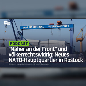 "Näher an der Front" und völkerrechtswidrig: Neues NATO-Hauptquartier in Rostock