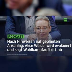 Nach Hinweisen auf geplanten Anschlag: Alice Weidel wird evakuiert und sagt Wahlkampfauftritt ab
