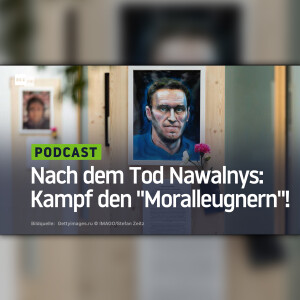 Nach dem Tod Nawalnys: Kampf den "Moralleugnern"!