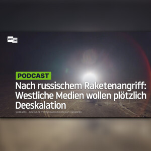 Nach russischem Raketenangriff: Westliche Medien wollen plötzlich Deeskalation