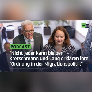 ”Nicht jeder kann bleiben” – Kretschmann und Lang erklären ihre ”Ordnung in der Migrationspolitik”