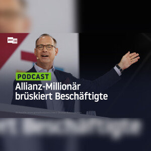 Nicht krank, sondern faul? Allianz-Millionär brüskiert Beschäftigte mit dreistem Kürzungsvorschlag