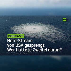 Nord-Stream von USA gesprengt – Wer hatte je Zweifel daran?