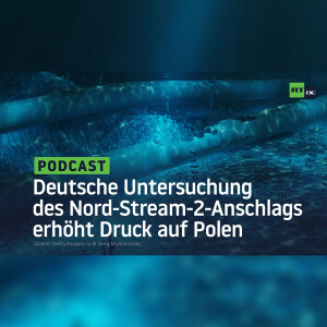 Deutsche Untersuchung des Nord-Stream-2-Anschlags erhöht Druck auf Polen