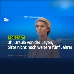Oh, Ursula von der Leyen, bitte nicht noch weitere fünf Jahre!