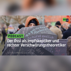 Bundesdeutsche Medienrealität: Der Ossi als Impfskeptiker und rechter Verschwörungstheoretiker