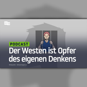 Der Westen ist Opfer des eigenen Denkens