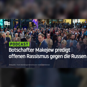 Sportpalast-Reden kehren zurück – Botschafter Makejew predigt offenen Rassismus gegen die Russen