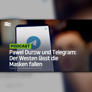 Pawel Durow und Telegram: Der Westen lässt die Masken fallen
