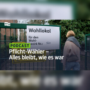 Pflicht-Wähler – Alles bleibt, wie es war