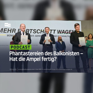 Phantastereien des Balkonisten – Hat die Ampel fertig?