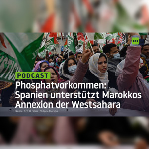Zugriff auf die weltgrößten Phosphatvorkommen: Spanien unterstützt Marokkos Annexion der Westsahara