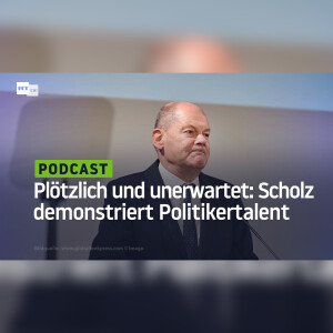 Plötzlich und unerwartet: Scholz demonstriert sein Politikertalent