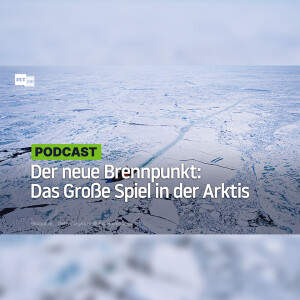 Der neue Brennpunkt: Das Große Spiel in der Arktis