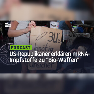 COVID-19: Republikaner in USA erklären mRNA-Impfstoffe zu "biologischen Waffen"