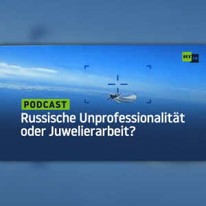 Russische Unprofessionalität oder Juwelierarbeit? Zum Absturz der US-Drohne über dem Schwarzen Meer