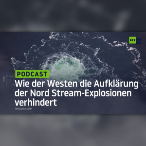 Wie der Westen die Aufklärung der Nord Stream-Explosionen verhindert