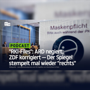 "RKI-Files": ARD negiert, ZDF korrigiert ‒ Der Spiegel stempelt mal wieder "rechts"
