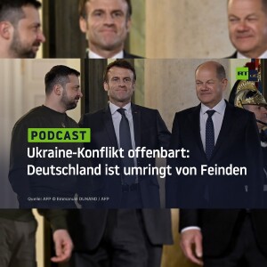 Ukraine-Konflikt offenbart: Deutschland ist umringt von Feinden
