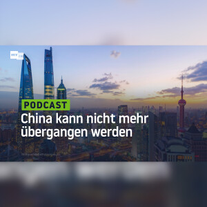 Der Westen in der Bredouille: China kann nicht mehr übergangen werden