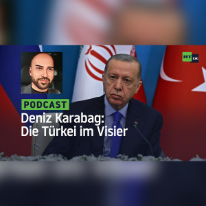 Deniz Karabag #18: Die Türkei im Visier