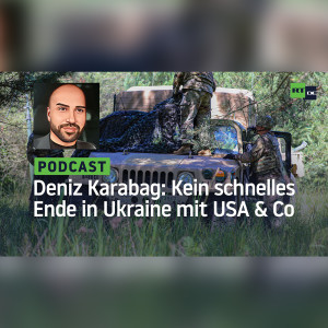 Deniz Karabag #9: Kein schnelles Ende in der Ukraine mit den USA & Co