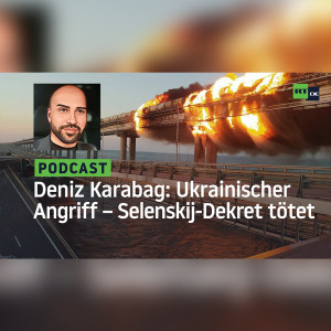 Deniz Karabag #24: Ukrainische Offensive – Selenskij-Dekret tötet