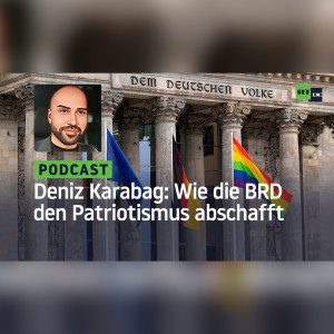 Deniz Karabag #8: Einmal Nazi, immer Nazi? – Wie die BRD den Patriotismus abschafft